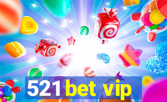 521 bet vip